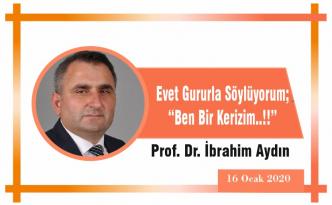 Evet Gururla Söylüyorum; “Ben Bir Kerizim..!!”