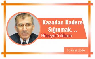 Kazadan Kadere Sığınmak. ..