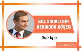 BOL SİDİKLİ BİR DEDİKODU KÖŞESİ