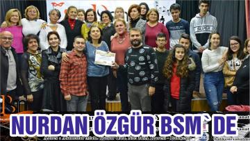 NURDAN ÖZGÜR BSM`DE
