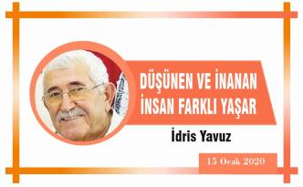 DÜŞÜNEN VE İNANAN İNSAN FARKLI YAŞAR