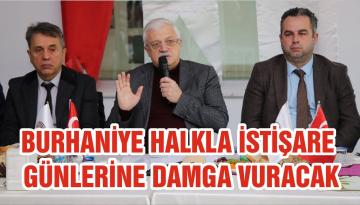 BURHANİYE HALKLA İSTİŞARE GÜNLERİNE DAMGA VURACAK