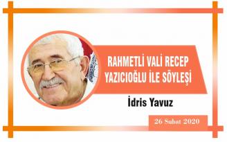 RAHMETLİ VALİ RECEP YAZICIOĞLU İLE SÖYLEŞİ