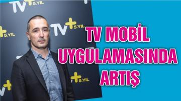 TV MOBİL UYGULAMASINDA ARTIŞ