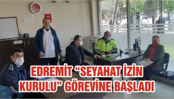 EDREMİT “SEYAHAT İZİN KURULU” GÖREVİNE BAŞLADI