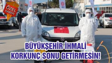 BÜYÜKŞEHİR İHMALİ KORKUNÇ SONU GETİRMESİN!