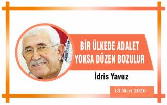 BİR ÜLKEDE ADALET YOKSA DÜZEN BOZULUR