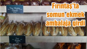 Fırıntaş’ta somun ekmek ambalaja girdi