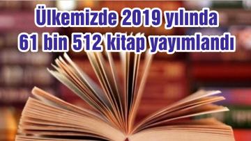Ülkemizde 2019 yılında 61 bin 512 kitap yayımlandı
