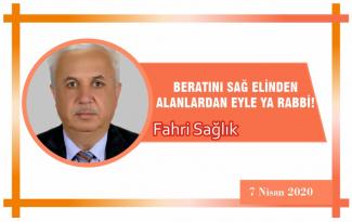 BERATINI SAĞ ELİNDEN ALANLARDAN EYLE YA RABBİ!