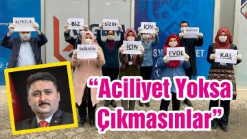 “Aciliyet Yoksa Çıkmasınlar”