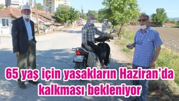 65 yaş için yasakların Haziran ortası yada sonunda kalkması bekleniyor