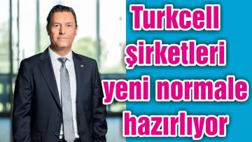 Turkcell şirketleri yeni normale hazırlıyor