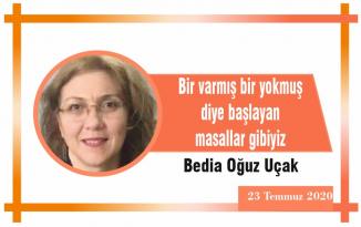 Bir varmış bir yokmuş diye başlayan masallar gibiyiz