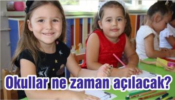 Okullar ne zaman açılacak?