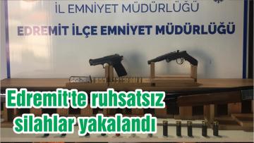 Edremit’te ruhsatsız silahlar yakalandı
