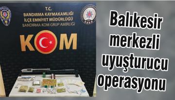Balıkesir merkezli uyuşturucu operasyonu