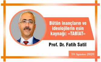 Bütün inançların ve ideolojilerin esin kaynağı: «TABİAT»