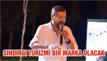 SINDIRGI TURİZMİ BİR MARKA OLACAK
