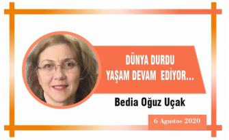 DÜNYA DURDU YAŞAM DEVAM EDİYOR…