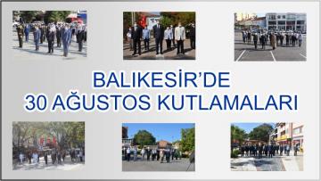 BALIKESİR’DE 30 AĞUSTOS KUTLAMALARI