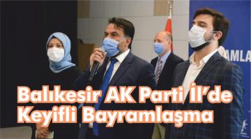 Balıkesir AK Parti İl’de Keyifli Bayramlaşma