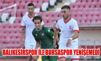 BALIKESİRSPOR İLE BURSASPOR YENİŞEMEDİ