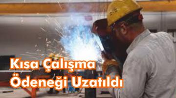 Kısa Çalışma Ödeneği Uzatıldı