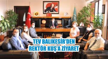 TEV BALIKESİR’DEN REKTÖR KUŞ’A ZİYARET