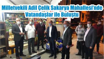 Milletvekili Adil Çelik Sakarya Mahallesi’nde Vatandaşlar ile Buluştu
