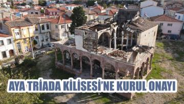 AYA TRİADA KİLİSESİ’NE KURUL ONAYI