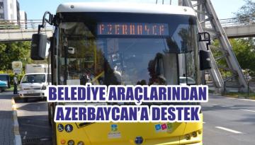 BELEDİYE ARAÇLARINDAN AZERBAYCAN’A DESTEK