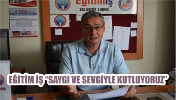 EĞİTİM İŞ “SAYGI VE SEVGİYLE KUTLUYORUZ”