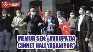 MEMUR SEN: “AVRUPA’DA CİNNET HALİ YAŞANIYOR”