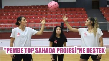 “PEMBE TOP SAHADA PROJESİ”NE DESTEK