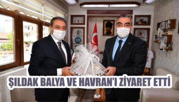 ŞILDAK BALYA VE HAVRAN’I ZİYARET ETTİ