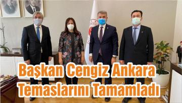 Başkan Cengiz Ankara Temaslarını Tamamladı