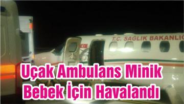 Uçak Ambulans Minik Bebek İçin Havalandı