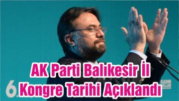 AK Parti Balıkesir İl Kongre Tarihi Açıklandı