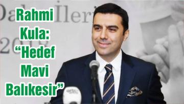 Rahmi Kula: “Hedef Mavi Balıkesir”