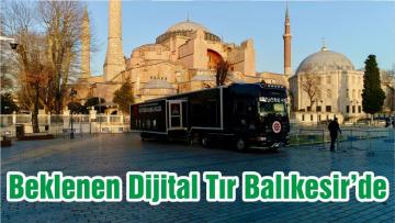 Beklenen Dijital Tır Balıkesir’de