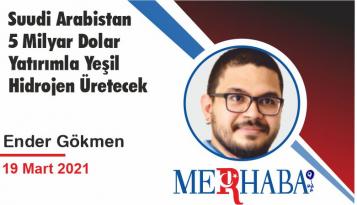 Suudi Arabistan 5 Milyar Dolar Yatırımla Yeşil Hidrojen Üretecek