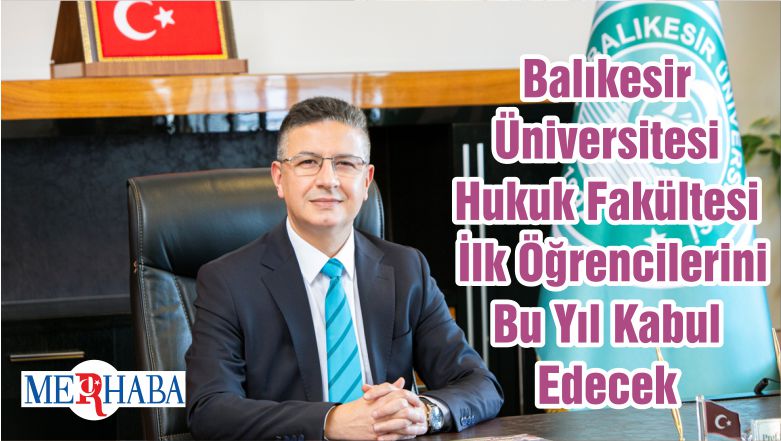 Balıkesir Üniversitesi Hukuk Fakültesi İlk Öğrencilerini Bu Yıl Kabul Edecek