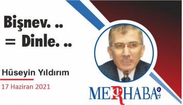 Bişnev. .. = Dinle. ..