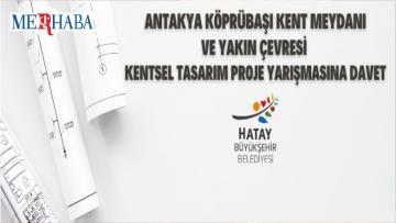 Antakya Köprübaşı Kent Meydanı Ve Yakın Çevresi Kentsel Tasarım Proje Yarışması