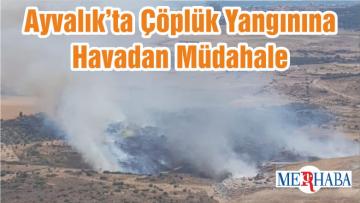 Ayvalık’ta Çöplük Yangınına Havadan Müdahale