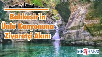 Balıkesir’in Ünlü Kanyonuna Ziyaretçi Akını