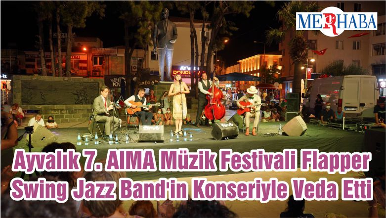 Ayvalık 7. AIMA Müzik Festivali Flapper Swing Jazz Band’in Konseriyle Veda Etti
