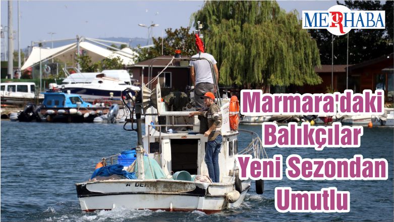 Marmara’daki Balıkçılar Yeni Sezondan Umutlu
