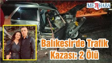 Balıkesir’de Trafik Kazası: 2 Ölü